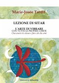 Lezione di sitar. L'arte di vibrare con tutte le proprie corde. Osa essere te stesso e fare ciò che ami Lezione di sitar. L'arte di vibrare con tutte le proprie corde. Osa essere te stesso e fare ciò che ami