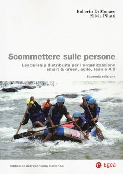 Scommettere sulle persone. Leadership distribuita per l'organizzazione smart & green, agile, lean e 4.0 - Di Monaco, Roberto; Pilutti, Silvia