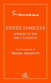 Essere famiglia. Sorriso di Dio per l'umanità Essere famiglia. Sorriso di Dio per l'umanità