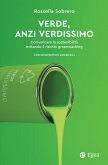 Verde, anzi verdissimo. Comunicare la sostenibilità evitando il rischio greenwashing Verde, anzi verdissimo. Comunicare la sostenibilità evitando il rischio greenwashing