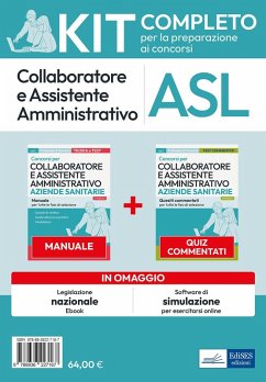 Kit collaboratore e assistente amministrativo aziende ospedaliere. Manuale, test commentati, modulistica, simulatore d'esame e raccolta normativa