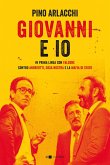 Giovanni e io. In prima linea con Falcone contro Andreotti, Cosa nostra e la mafia di Stato Giovanni e io. In prima linea con Falcone contro Andreotti, Cosa nostra e la mafia di Stato