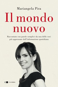 Cover Il mondo nuovo. Raccontato con parole semplici da una delle voci più apprezzate dell'informazione quotidiana