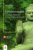 Il Dhammapada. La via buddista alla calma mentale Il Dhammapada. La via buddista alla calma mentale