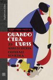 Quando c'era l'URSS. 70 anni di storia culturale sovietica Quando c'era l'URSS. 70 anni di storia culturale sovietica