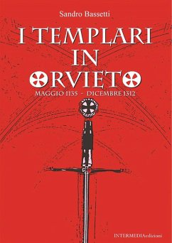 I templari in Orvieto. Maggio 1135-Dicembre 1312 - Bassetti, Sandro