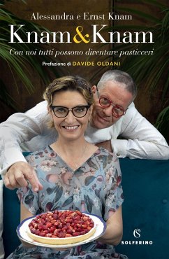 Knam & Knam. Con noi tutti possono diventare pasticceri - Knam, Ernst; Knam, Alessandra