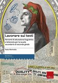 Lavorare sui testi. Percorsi di educazione linguistica e letteraria per la scuola secondaria di secondo grado