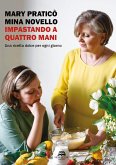 Impastando a quattro mani. Una ricetta dolce per ogni giorno Impastando a quattro mani. Una ricetta dolce per ogni giorno