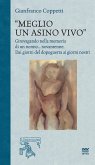 Meglio un asino vivo. Girovagando nella memoria di un nonno...novantenne. Dai giorni del dopoguerra ai giorni nostri