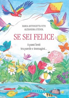 Se sei felice. A passi lenti tra parole e immagini... - Vito, Maria Antonietta; Stendl, Alexandra