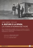Il bisturi e la spada. La storia di Norman Bethune. Dalla Spagna della guerra civile alla Cina della rivoluzione, la vita straordinaria di un medico in lotta contro la pandemia del capitalismo
