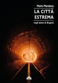 La città estrema. Negli abissi di Bogotà La città estrema. Negli abissi di Bogotà
