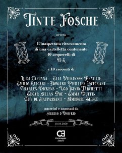 Tinte fosche ovvero L'inaspettato ritrovamento di una cartelletta contenente 40 acquerelli di D. S. e 10 racconti - D'Onofrio, Arrigo
