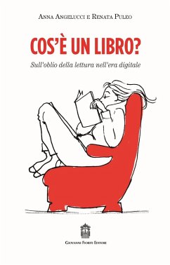 Cos'è un libro? Sull'oblio della lettura nell'era digitale - Angelucci, Anna; Puleo, Renata