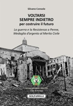 Voltarsi sempre indietro per costruire il futuro. La guerra e la Resistenza a Penne, Medaglia d'argento al Merito Civile - Console, Silvano