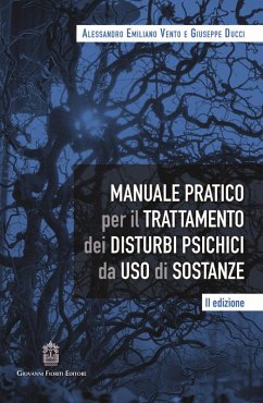 Manuale pratico per il trattamento dei disturbi psichici da uso di sostanze - Vento, Alessandro Emiliano; Ducci, Giuseppe