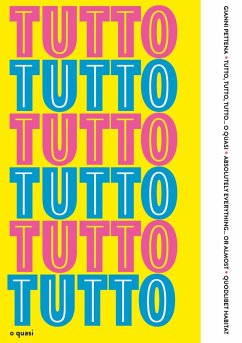 Tutto, tutto, tutto... o quasi-Absolutely everything... or almost - Pettena, Gianni