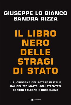 Il libro nero delle stragi di Stato. Il fuoriscena del potere in Italia dal delitto Mattei agli attentati contro Falcone e Borsellino - Rizza, Sandra; Lo Bianco, Giuseppe