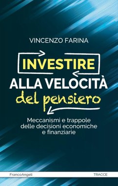 Cover Investire alla velocità del pensiero. Meccanismi e trappole delle decisioni economiche e finanziarie