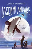 Lasciami andare. Quando le orche arrivarono a Genova Lasciami andare. Quando le orche arrivarono a Genova