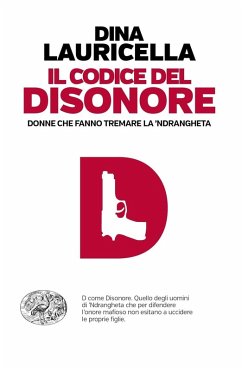 Il codice del disonore. Donne che fanno tremare la 'ndrangheta - Lauricella, Dina
