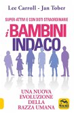 I bambini indaco. Una nuova evoluzione della razza umana I bambini indaco. Una nuova evoluzione della razza umana