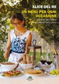 Un menù per ogni occasione. Storie di vita e ricette per innamorarti della cucina