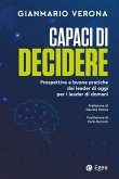 Capaci di decidere. Prospettive e buone pratiche dai leader di oggi per i leader di domani Capaci di decidere. Prospettive e buone pratiche dai leader di oggi per i leader di domani