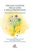 Per una cultura della cura e della protezione. Nuove sfide per la vita consacrata Per una cultura della cura e della protezione. Nuove sfide per la vita consacrata