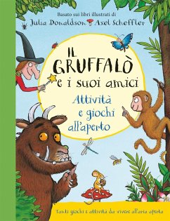 Il Gruffalò e i suoi amici. Attività e giochi all'aperto - Donaldson, Julia