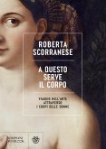 A questo serve il corpo. Viaggio nell'arte attraverso i corpi delle donne A questo serve il corpo. Viaggio nell'arte attraverso i corpi delle donne