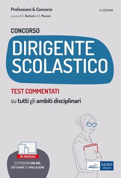 Concorso dirigente scolastico. Test commentati. Quesiti a risposta multipla con soluzione commentata su tutti gli ambiti disciplinari - Barbuto, Emiliano; Mariani, Giuseppe