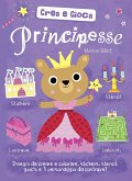 Principesse. Crea e gioca. Con adesivi Principesse. Crea e gioca. Con adesivi