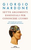 Sette argomenti essenziali per conoscere l'uomo. Una bussola per orientarsi nella complessità dell'esistenza Sette argomenti essenziali per conoscere l'uomo. Una bussola per orientarsi nella complessità dell'esistenza