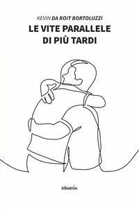 Le vite parallele di più tardi - Da Roit Bortoluzzi, Kevin