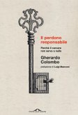 Il perdono responsabile. Perché il carcere non serve a nulla