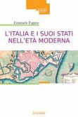 L' Italia e i suoi Stati nell'età moderna. Profilo di storia (secoli XVI-XIX) L' Italia e i suoi Stati nell'età moderna. Profilo di storia (secoli XVI-XIX)