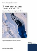 E non mi chiami signora bella! L'ascolto e il racconto nel percorso di cura E non mi chiami signora bella! L'ascolto e il racconto nel percorso di cura