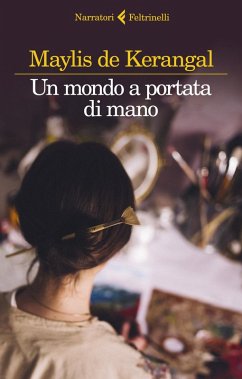 Un mondo a portata di mano - De Kerangal, Maylis