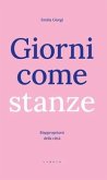 Giorni come stanze. Riappropriarsi della città Giorni come stanze. Riappropriarsi della città