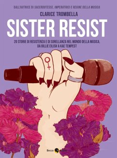 Cover Sister resist. 20 storie di resistenza e di sorellanza nel mondo della musica, da Billie Eilish a Kae Tempest