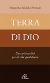 Terra di Dio. Una spiritualità per la vita quotidiana Terra di Dio. Una spiritualità per la vita quotidiana