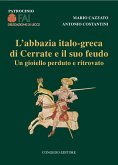 L' abbazia italo-greca di Cerrate e il suo feudo. Un gioiello perduto e ritrovato L' abbazia italo-greca di Cerrate e il suo feudo. Un gioiello perduto e ritrovato