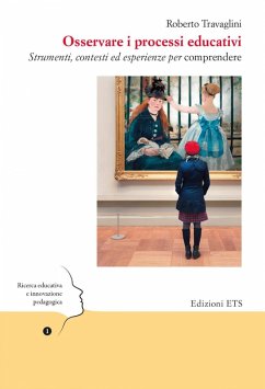 Osservare i processi educativi. Strumenti, contesti ed esperienze per comprendere - Travaglini, Roberto
