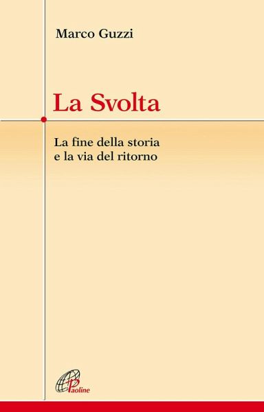 La svolta. La fine della storia e la via del ritorno La svolta. La fine della storia e la via del ritorno