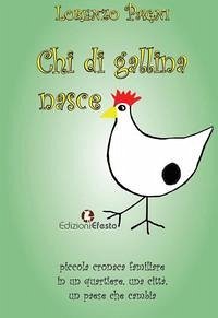 Cover Chi di gallina nasce. Piccola cronaca familiare in un quartiere, una città, un paese che cambia