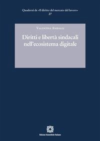 Diritti e libertà sindacali nell'ecosistema digitale - Aniballi, Valentina Diritti e libertà sindacali nell'ecosistema digitale - Aniballi, Valentina