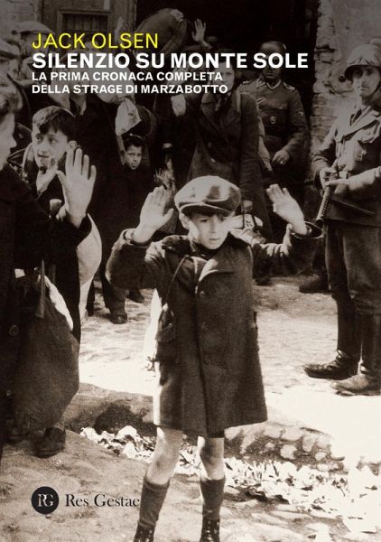 Silenzio sul Monte Sole. La prima cronaca completa della strage di Marzabotto Silenzio sul Monte Sole. La prima cronaca completa della strage di Marzabotto