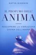 Il profumo dell'anima. Riscoprire la... - Bild 1